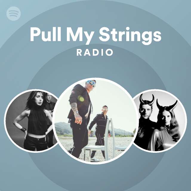 Pull My Strings Radio playlist by Spotify Spotify