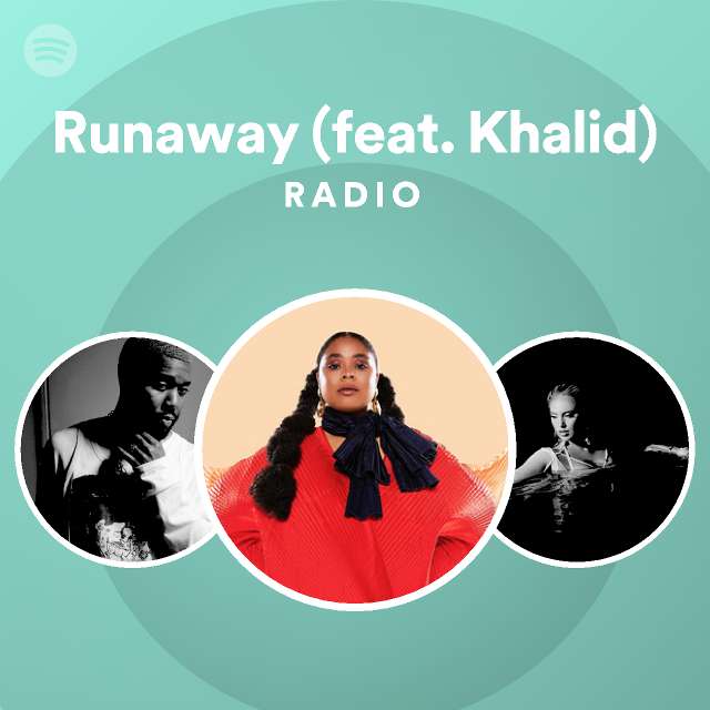 Runaway (feat. Khalid) Radio | Spotify Playlist