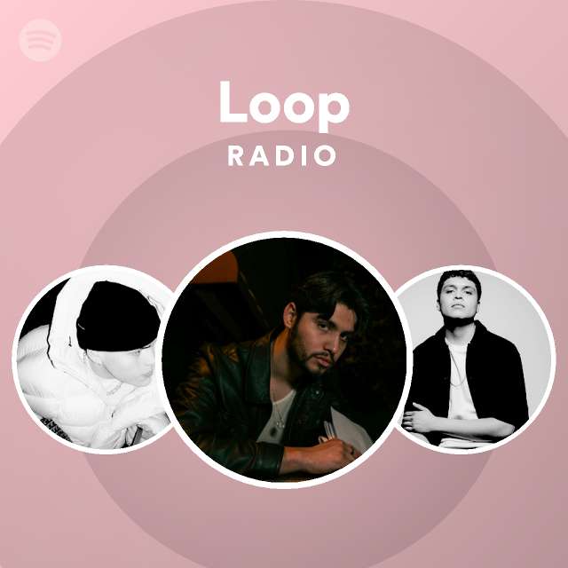 Loop Radio playlist by Spotify Spotify