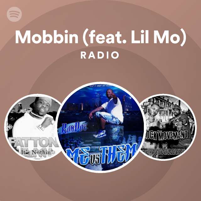 Mobbin (feat. Lil Mo) Radio - playlist by Spotify | Spotify