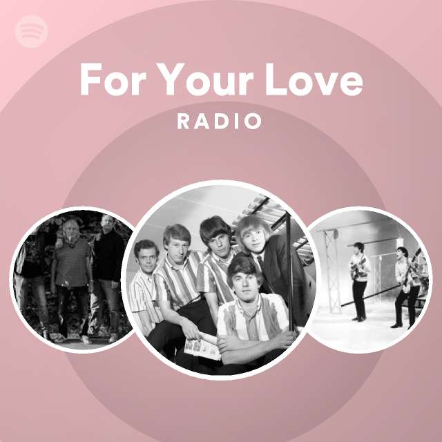 For Your Love - 2015 Remaster Radio - playlist by Spotify | Spotify