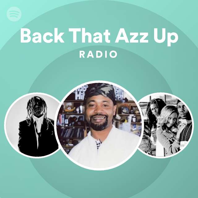 Back That Azz Up Radio playlist by Spotify Spotify