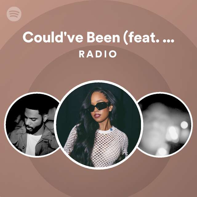 Could've Been (feat. Bryson Tiller) Radio - playlist by Spotify | Spotify