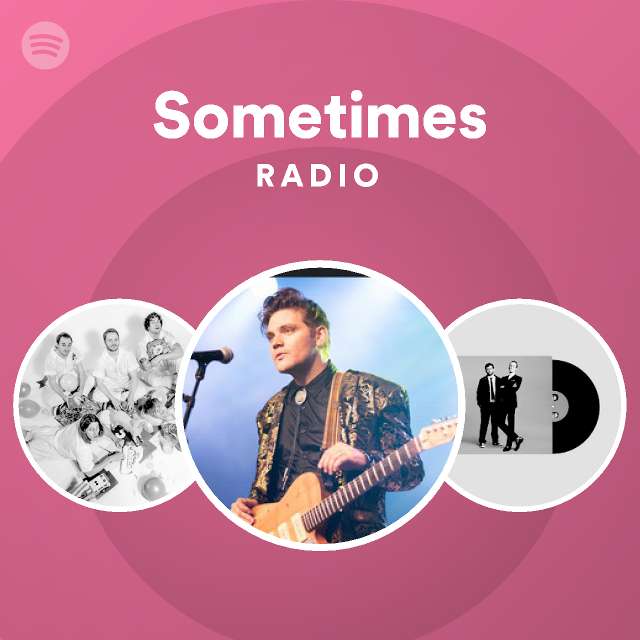 Sometimes Radio - Playlist By Spotify 