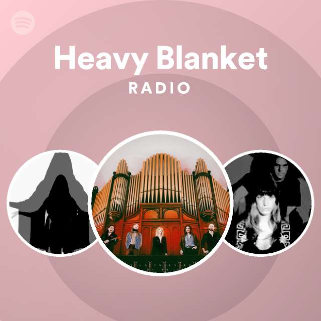 Heavy Blanket Radio playlist by Spotify Spotify