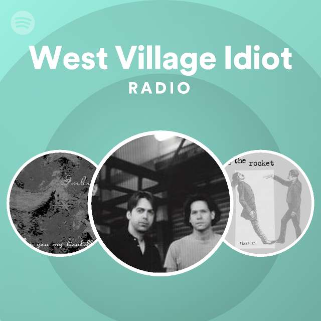 West Village Idiot Radio Spotify Playlist
