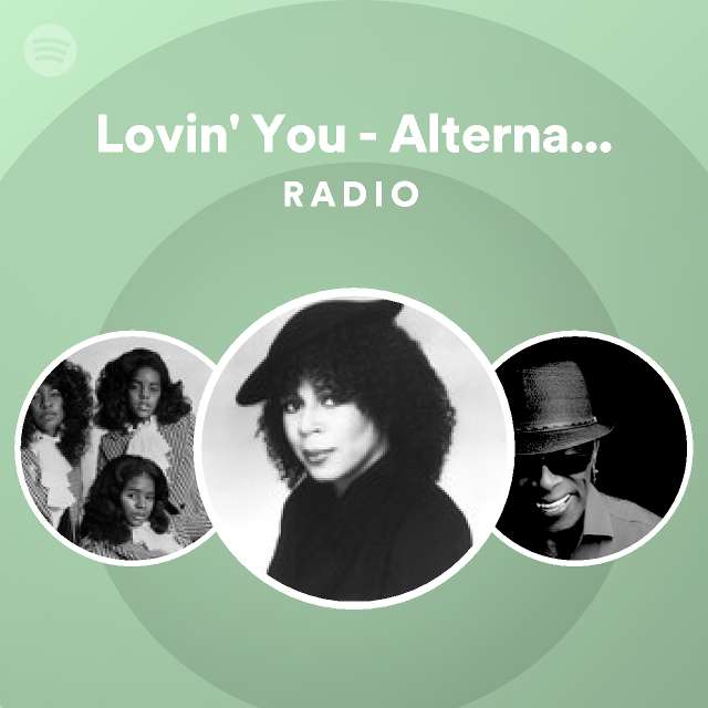Lovin' You - Alternate Band Version Radio - playlist by Spotify | Spotify