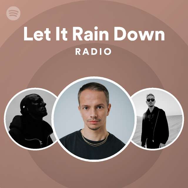 Let It Rain Down Radio - Playlist By Spotify 