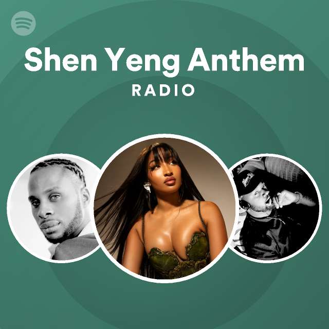 Shen Yeng Anthem Radio Playlist By Spotify Spotify 0759