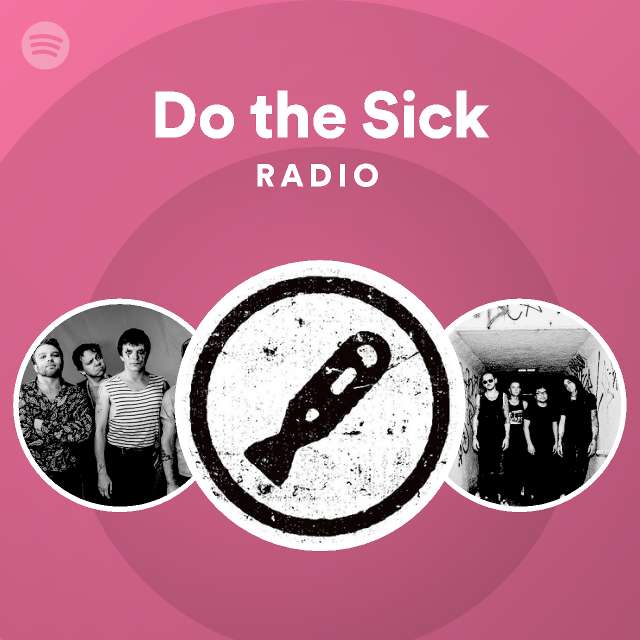 Do the Sick Radio - playlist by Spotify | Spotify