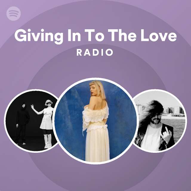 Giving In To The Love Radio - playlist by Spotify | Spotify