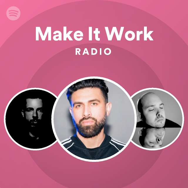 Make It Work Radio playlist by Spotify Spotify