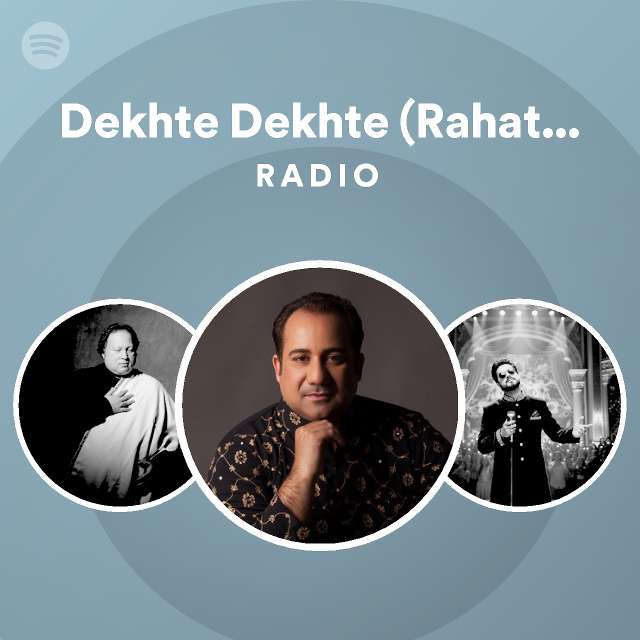 dekhte-dekhte-rahat-fateh-ali-khan-version-radio-playlist-by