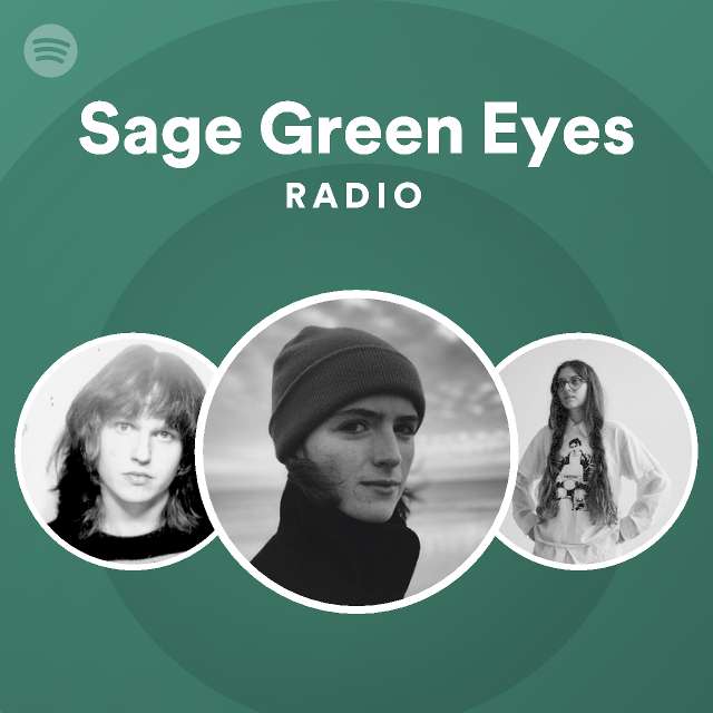 Sage Green Eyes Radio playlist by Spotify Spotify