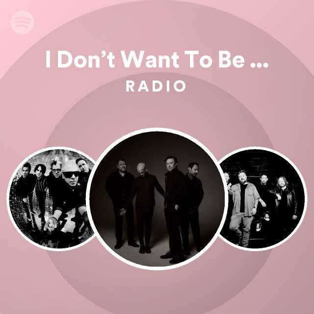 I Don’t Want To Be Here Anymore Radio - playlist by Spotify | Spotify