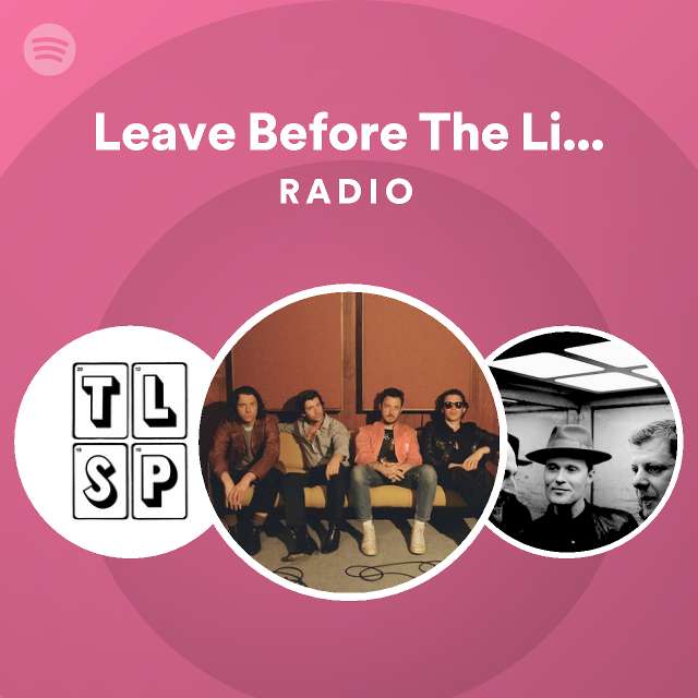 Leave Before The Lights Come On Radio playlist by Spotify Spotify