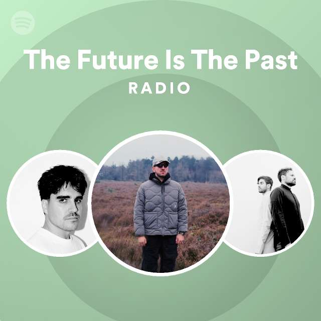The Future Is The Past Radio - playlist by Spotify | Spotify