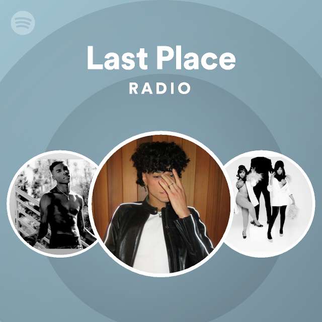 Last Place Radio - playlist by Spotify | Spotify