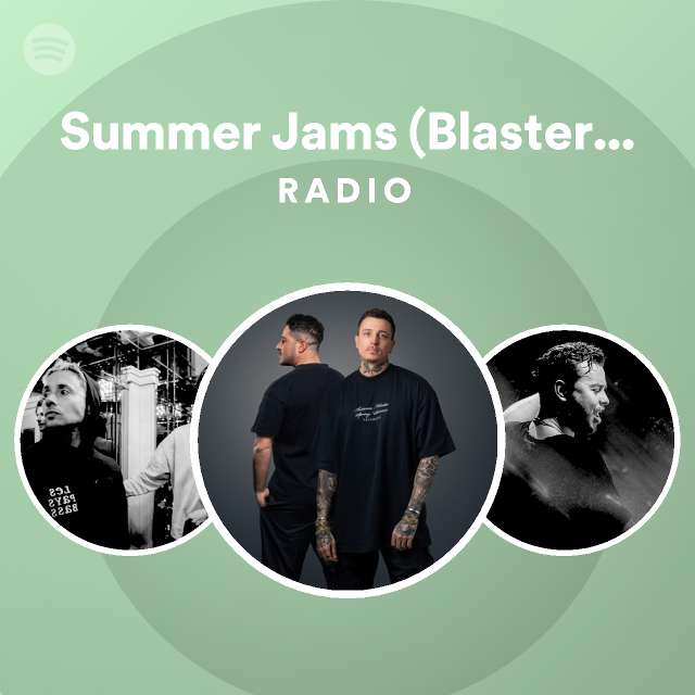 Summer Jams Blasterjaxx Festival Mix Radio Playlist By Spotify Spotify 0008