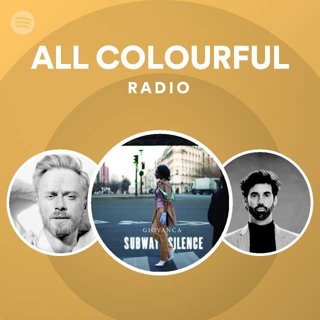 ALL COLOURFUL Radio Playlist By Spotify Spotify