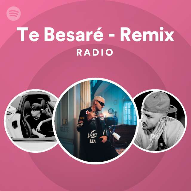 Te Besaré Remix Radio playlist by