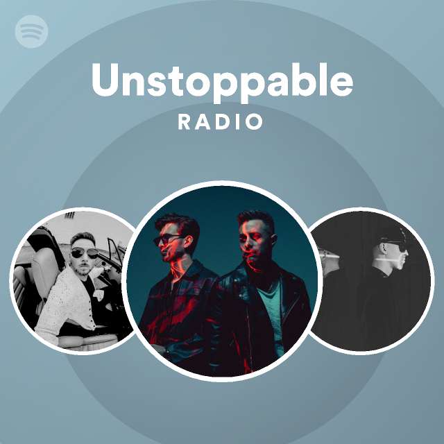 Unstoppable Radio - playlist by Spotify | Spotify