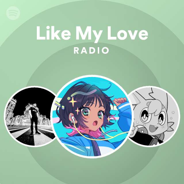 Like My Love Radio - playlist by Spotify | Spotify
