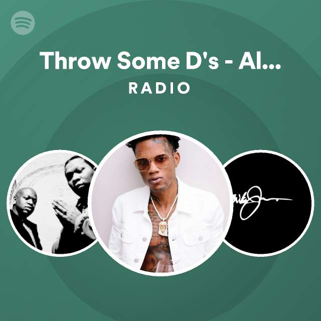 Throw Some D's Album Version (Edited) Radio playlist by Spotify