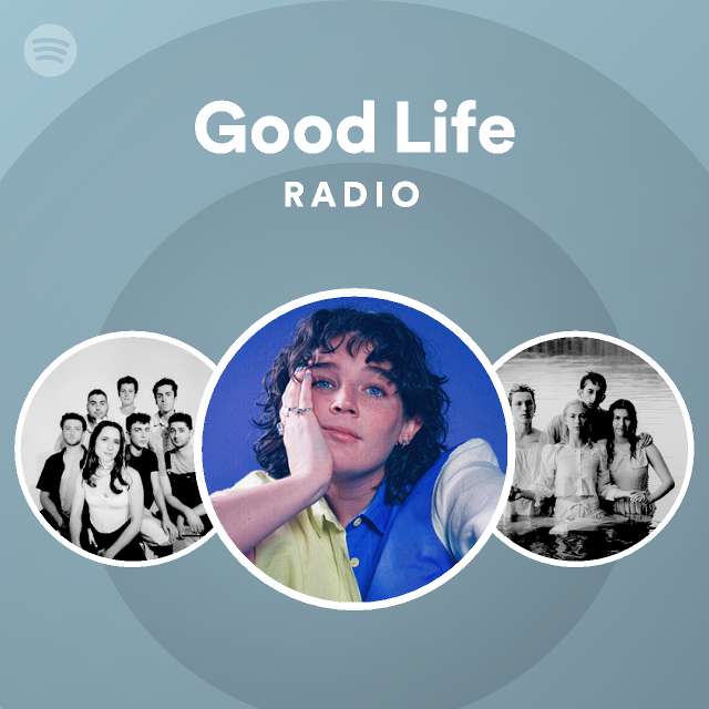 Good Life Radio Playlist By Spotify Spotify