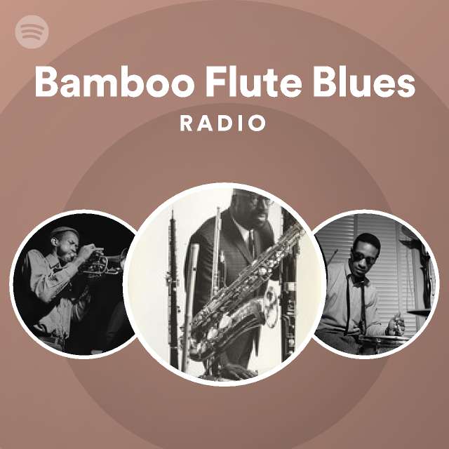 Bamboo Flute Blues Radio playlist by Spotify Spotify