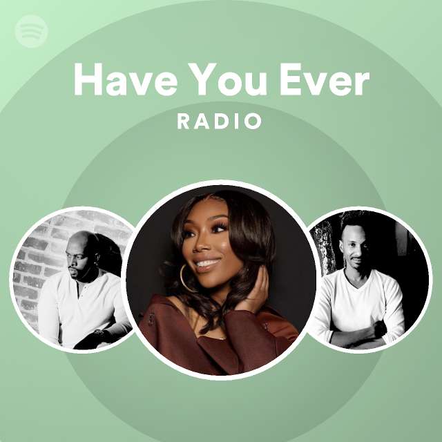Have You Ever Radio - playlist by Spotify | Spotify