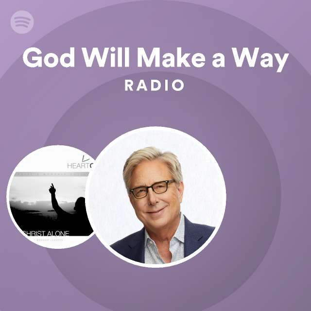 God will make a way radio playlist by spotify spotify