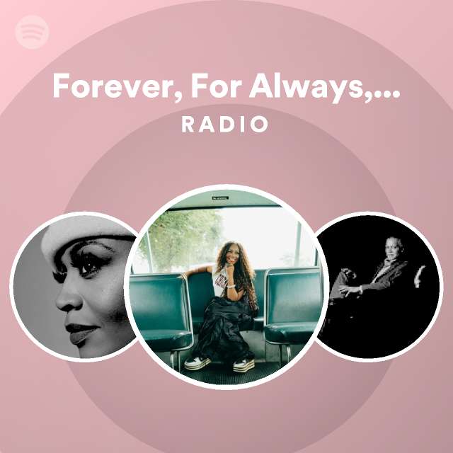 Forever, For Always, For Love Radio - playlist by Spotify | Spotify