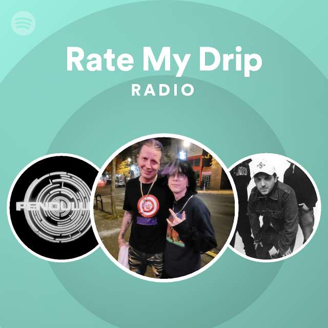 Rate My Drip Radio playlist by Spotify Spotify