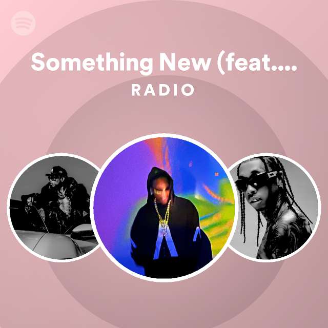 Something New (feat. Ty Dolla $ign) Radio - playlist by Spotify | Spotify