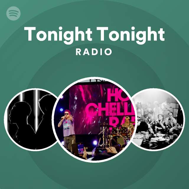 Tonight Tonight Radio - playlist by Spotify | Spotify