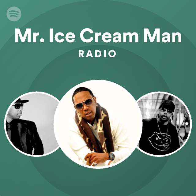 Mr. Ice Cream Man Radio playlist by Spotify Spotify