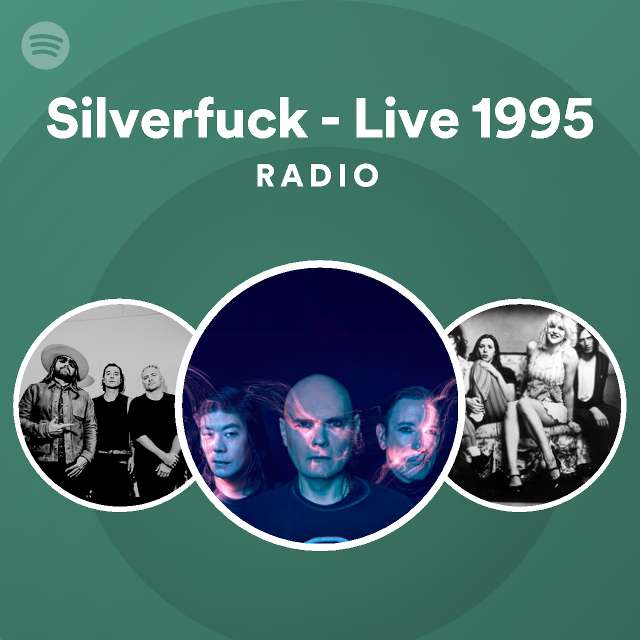 silverfuck-live-1995-radio-playlist-by-spotify-spotify
