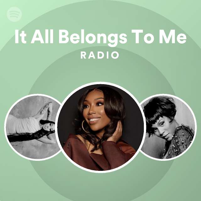 It All Belongs To Me Radio - playlist by Spotify | Spotify