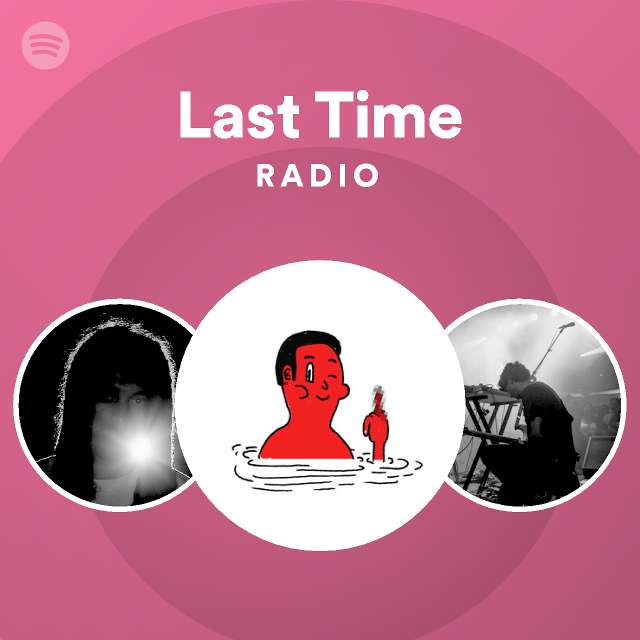 Last Time Radio - playlist by Spotify | Spotify