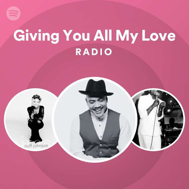 Giving You All My Love Radio - playlist by Spotify | Spotify