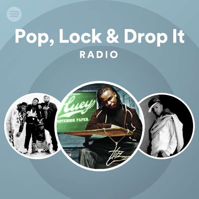 Pop, Lock & Drop It Radio - playlist by Spotify | Spotify