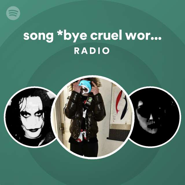 song *bye cruel world cypher* Radio - playlist by Spotify | Spotify