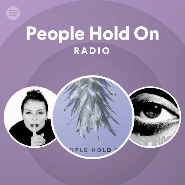 People Hold On Radio Playlist By Spotify Spotify