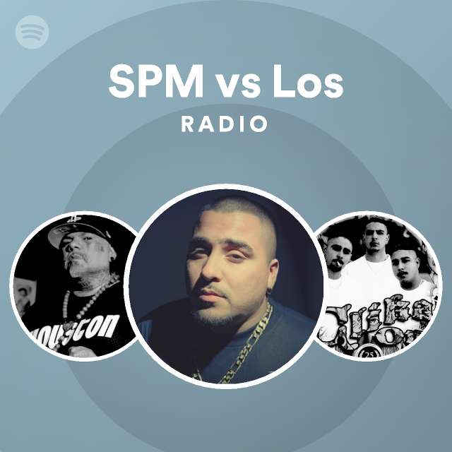 Spm Vs Los Radio Playlist By Spotify Spotify