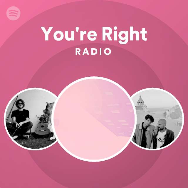 You're Right Radio - playlist by Spotify | Spotify