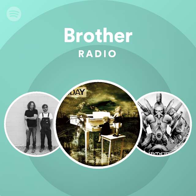 Brother Radio playlist by Spotify Spotify
