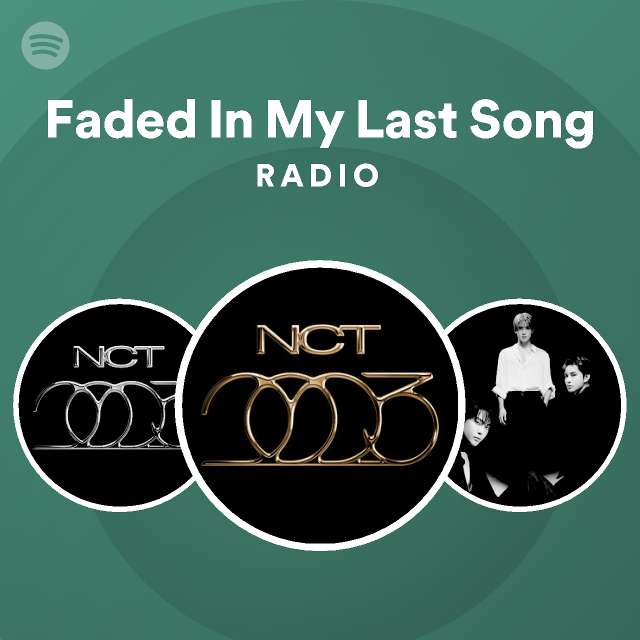 Faded In My Last Song Radio | Spotify Playlist