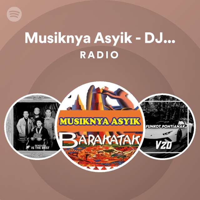 Musiknya Asyik DJ Lexxy Remix Radio playlist by Spotify Spotify