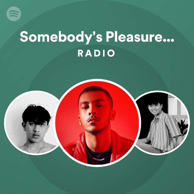 Somebodys Pleasure Sped Up Radio Playlist By Spotify Spotify